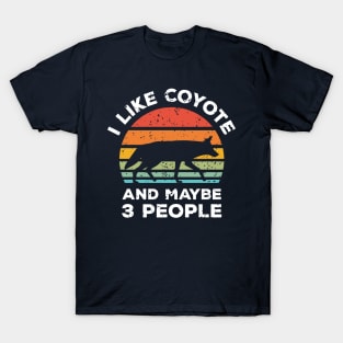 I Like Coyote and Maybe 3 People, Retro Vintage Sunset with Style Old Grainy Grunge Texture T-Shirt